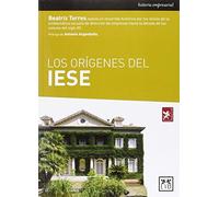 Los Orígenes Del Iese: Un Estudio Sobre La Historia, La Trayectoria y Las Caractersticas del Instituto de Estudios Superiores de la Empresa, Una de ... En 1958 En Barcelona (historia empresarial)