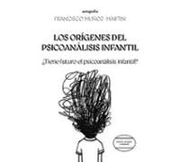 Los Orígenes Del Psicoanálisis Infantil