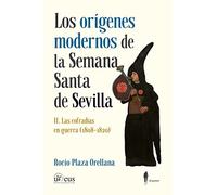 Los Origenes Modernos De La Semana Santa De Sevilla Ii