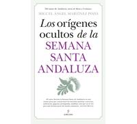 Los orígenes ocultos de la Semana Santa andaluza | Miguel Martínez Pozo