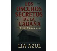 Los oscuros secretos de la cabaña: El legado de tinta y hueso