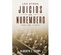 Los Otros Juicios de Nuremberg, V. 1 (Capítulo Primero - Sexto)