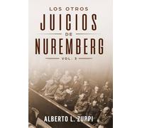 Los Otros Juicios De Nuremberg, Vol. 3 (Capítulo Décimo - Décimo Tercero)