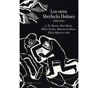 Los otros Sherlocks Holmes (1892-1944) | J. M. Barrie, Bret Harte, Mark Twain, Maurice Leblanc, Ellery Queen, [et Al.]