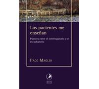 Los pacientes me enseñan: Puentes entre el interrogatorio y el escuchatorio