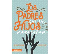 Los Padres Que Tus Hijos Necesitan