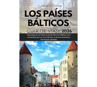 los países bálticos Guía de viaje 2026: Ubicados en la costa oriental del mar Báltico, son conocidos por su rica historia, culturas diversas y hermosos paisajes