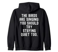 los pájaros están Cantando, deberías Intentar quedarte callado también Sudadera con Capucha