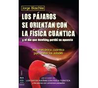 LOS PÁJAROS SE ORIENTAN CON LA FÍSICA CUÁNTICA Y EL DÍA QUE HAWKING PÈRDIÓ SU APUESTA: Más mecánica cuántica para todas las edades (CIENCIA)