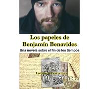 Los papeles de Benjamín Benavides: Una novela sobre el fin del mundo (SIN COLECCION)