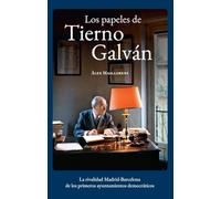 Los Papeles De Tierno Galvan - La Rivalidad Madrid-barcelona De Los Primeros Ayuntamientos Democraticos (Barcelona Ciudad y Barrios)