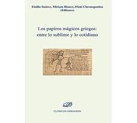 Los papiros mágicos griegos: entre lo sublime y lo cotidiano (SIN COLECCION)