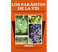Los parásitos de la vid. Estrategias de protección razonada. 5ª ed. Rev. y amp. (Patología Vegetal)