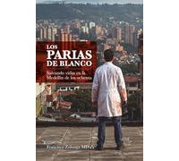 LOS PARIAS DE BLANCO: Salvando vidas en la Medellín de los ochenta