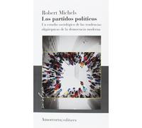 Los Partidos Políticos: Un estudio sociológico de las tendencias oligárquicas de la democracia moderna