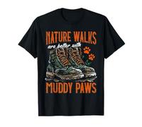 Los paseos por la naturaleza son mejores con patas fangosas caminando con perro Camiseta