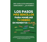 Los pasos más sencillos para manejar tu dinero en momentos clave: Controla tus finanzas con decisiones acertadas sobre ahorro e inversión
