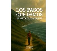 Los pasos que damos: La meta es el camino