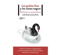 Los patitos feos y los cisnes negros: Resiliencia y neurociencia