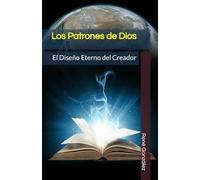 Los Patrones de Dios: El Diseño Eterno del Creador (Colección Palabra Viva)