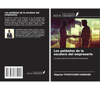 Los peldaños de la escalera del empresario: Los pasos hacia la cima del éxito empresarial