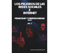 Los peligros de las RRSS e internet - Privacidad y ciberseguridad básica (Los peligros de las redes sociales)
