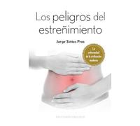 Los Peligros Del Estreñimiento