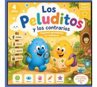LOS PELUDITOS Y LOS CONTRARIOS 4 AÑOS: Libro para colorear y aprender los conceptos opuestos para niños y niñas de 4 años (EL MUNDO DE LOS PELUDITOS)