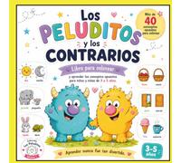 LOS PELUDITOS Y LOS CONTRARIOS: Libro para colorear y aprender los conceptos opuestos para niños y niñas de 3 a 5 años. (EL MUNDO DE LOS PELUDITOS)
