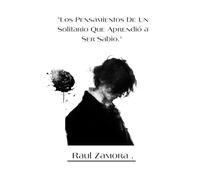 "Los Pensamientos De Un Solitario Que Aprendió a Ser Sabio."