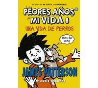 Los peores años de mi vida 8 | James Patterson, Chris Tebbetts