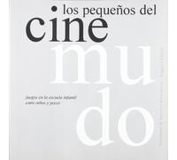 Los pequeños del cine mudo: Juegos en la escuela infantil entre peces y niños. Obra en cuatro actos (La escucha que no se da) - 9788480636636