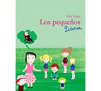 Los pequeños líderes: Carly y Adry descubren las claves del liderazgo (Infantil Carena)