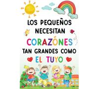 Los pequeños necesitan corazónes tan grandes como el tuyo: Cuaderno de Notas A5 - Regalo Original Personalizado para Profesora y Maestra Infantil - Libros Regalos Profesores Fin de Curso.