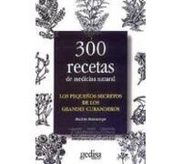 Los Pequeños Secretos De Los Grandes Curanderos: 300 Recetas De M Edic