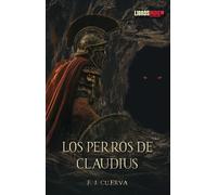 LOS PERROS DE CLAUDIUS | F J Cuerva