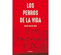 Los perros de la vida: Ni amor de putas ni amistad de policías (SIN COLECCION)