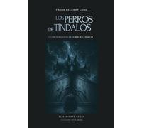 Los perros de Tíndalos y otros relatos de horror cósmico