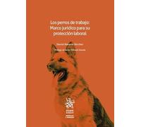 Los perros de trabajo: Marco jurídico para su protección laboral (Animales y Derecho)