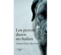Los perros duros no bailan (Alfaguara)