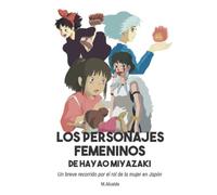 Los personajes femeninos de Hayao Miyazaki: Un breve recorrido por el rol de la mujer en Japón.
