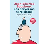 Los perversos narcisistas: Quiénes son, cómo actúan y cómo deshacerse de ellos (ARPA PRACTICA)