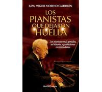 LOS PIANISTAS QUE DEJARON HUELLA: Los pianistas más geniales, su historia y grabaciones recomendadas (Sinatra (Música))