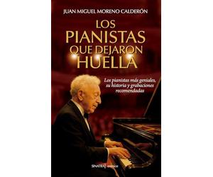LOS PIANISTAS QUE DEJARON HUELLA: Los pianistas más geniales, su historia y grabaciones recomendadas (Sinatra (Música))