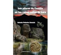 Los pilares de Castilla en las raíces celtas de Lara