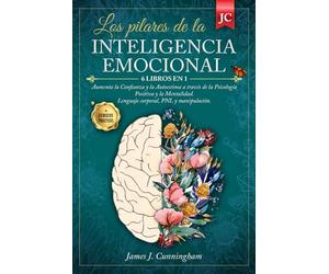 Los pilares de la INTELIGENCIA EMOCIONAL: 6 LIBROS EN 1: Aumenta la Confianza y la Autoestima a través de la Psicología Positiva y la Mentalidad. Lenguaje corporal, PNL y manipulación + EJERCICIOS