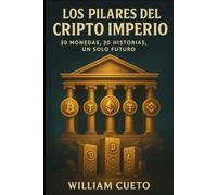 Los Pilares del Cripto Imperio: 30 Monedas, 30 Historias, Un Solo Futuro