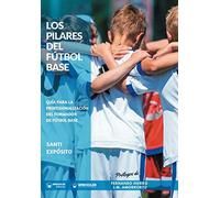 Los Pilares del Fútbol Base: Guía para la profesionalización del formador de Fútbol Base