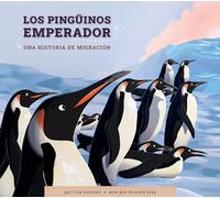 Los pingüinos emperador/ Emperor Penguins: Una Historia De Migración/ a Migration Story