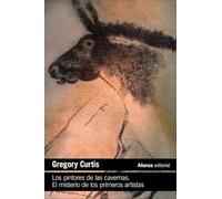 Los pintores de las cavernas. El misterio de los primeros artistas (El libro de bolsillo - Humanidades)